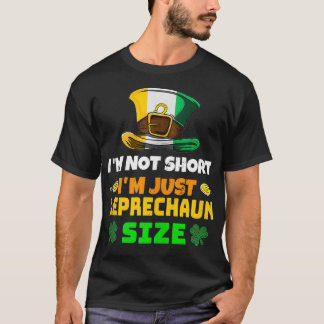 Im Not Short Im  Size Funny St Patricks Day  2  T-Shirt