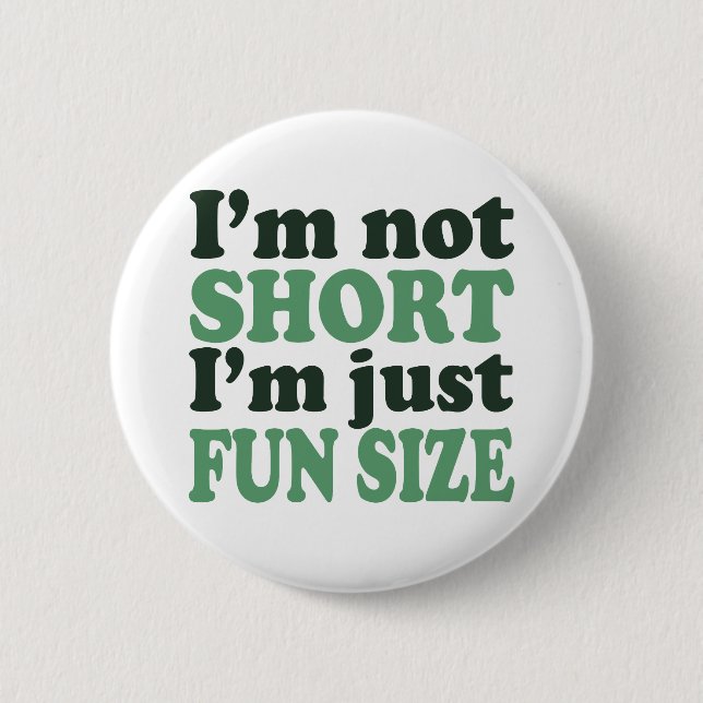 I'm not Short - Just fun Size~ 6 Cm Round Badge (Front)