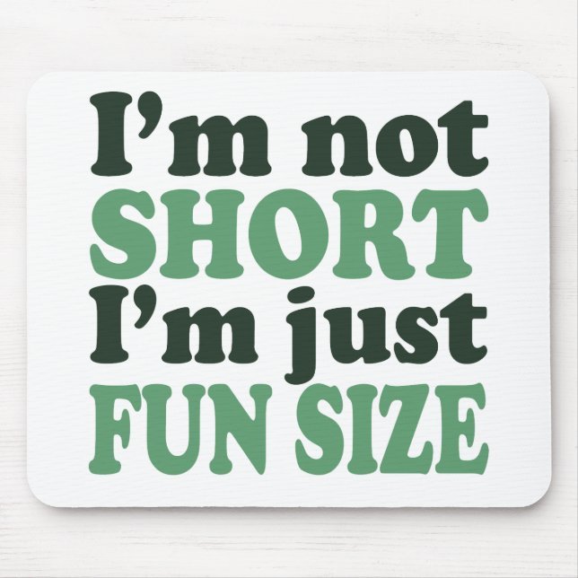 I'm not Short - Just fun Size~ Mouse Pad (Front)