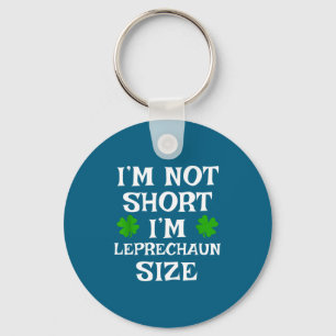 I'm Not Short Leprechaun Size Irish Funny St Patri Key Ring