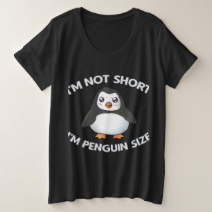 I'm Not Short Penguin Size Plus Size T-Shirt