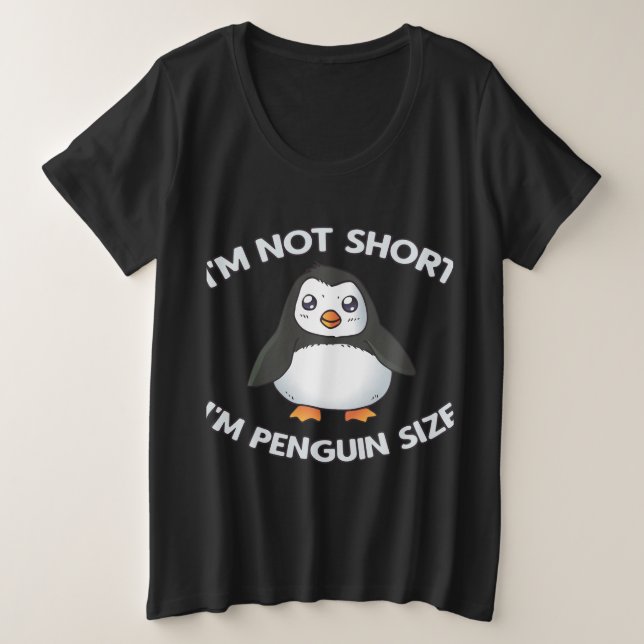 I'm Not Short Penguin Size Plus Size T-Shirt (Design Front)