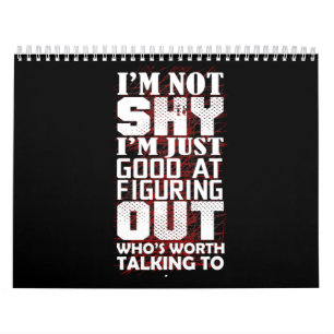 I'm Not SHY I'm Just Good At Figuring Out Who's Calendar