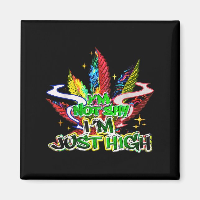Im Not Shy Im Just High, Funny Weed Quote Leaf  Magnet (Front)