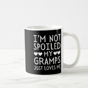 I'm Not Siled My Gramps Just Loves Me Funny Granhi Coffee Mug