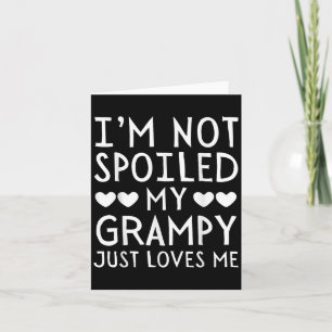 I'm Not Siled My Grampy Just Loves Me Funny Granhi Card