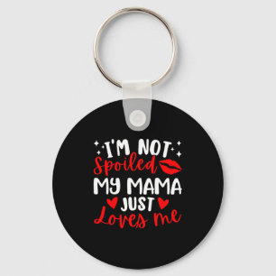 I'm Not Siled My Mama Just Loves Me Family Reunion Key Ring