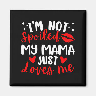 I'm Not Siled My Mama Just Loves Me Family Reunion Magnet