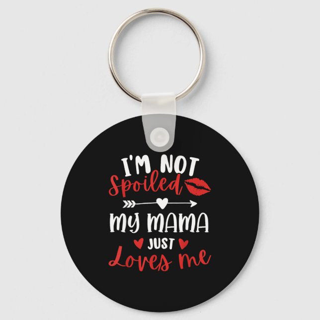 I'm Not Siled My Mama Loves Me Daughter Son Family Key Ring (Front)