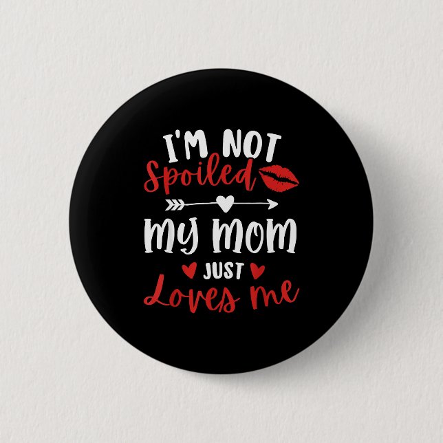I'm Not Siled My Mom Loves Me Daughter Son Family  6 Cm Round Badge (Front)