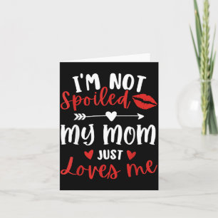 I'm Not Siled My Mom Loves Me Daughter Son Family Card