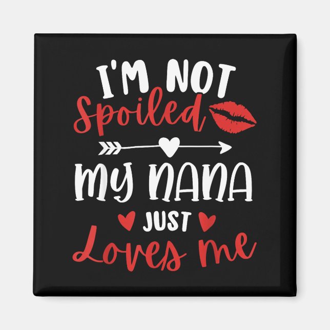 I'm Not Siled My Nana Loves Me Family Reunion Matc Magnet (Front)