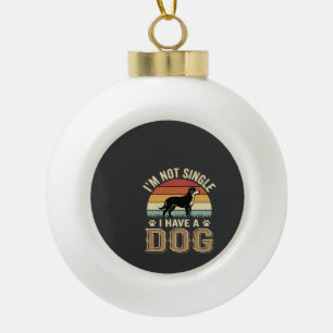Im Not Single Dog Lover Vintage Ceramic Ball Christmas Ornament