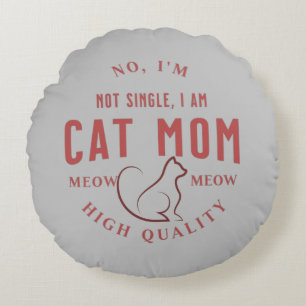 i'm not single, i am cat mum Cute Simple Round Cushion