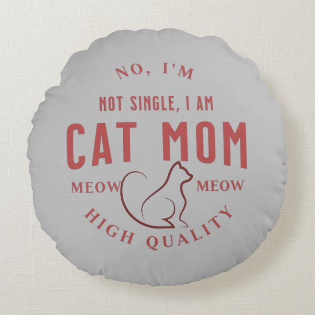 i'm not single, i am cat mum Cute Simple Round Cushion (Front)