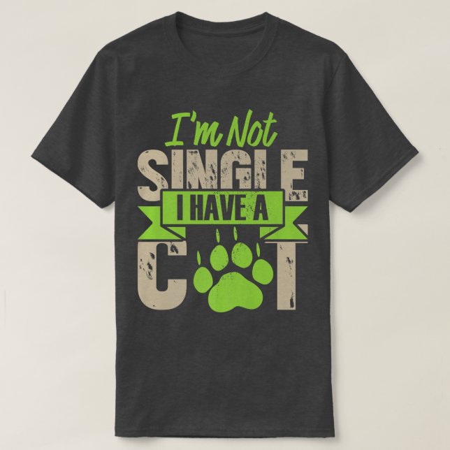 I'm Not Single I Have A Cat Funny Kitten Cat Lover T-Shirt (Design Front)