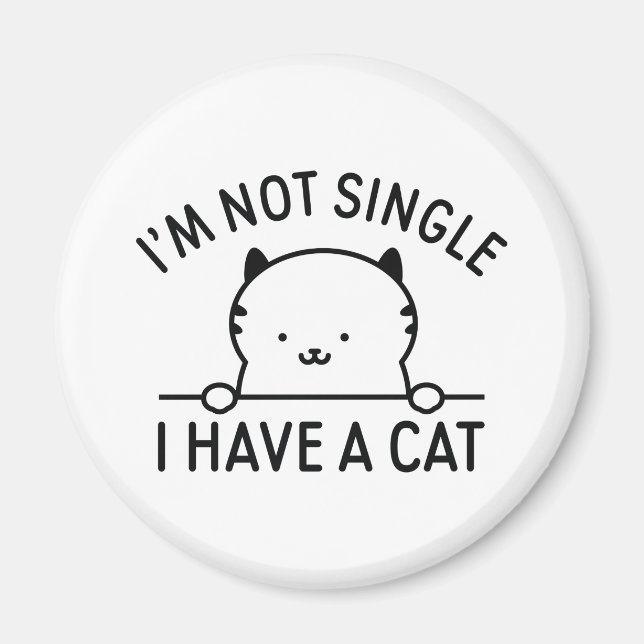 I'm Not Single I Have A Cat Magnet (Front)