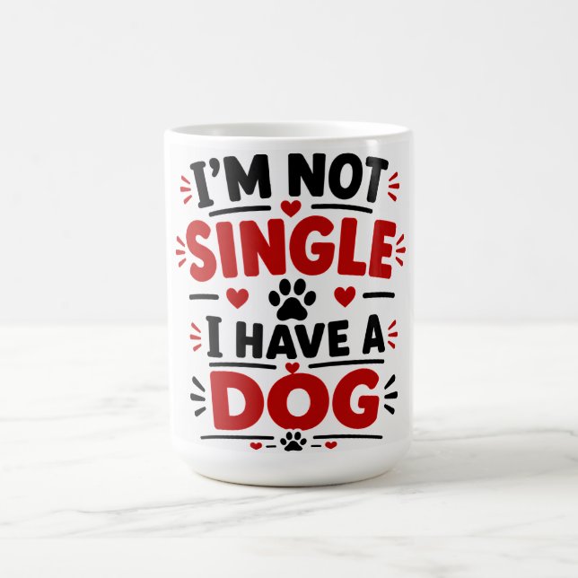 I'm Not Single I have A Dog Coffee Mug (Center)