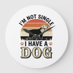 I'm Not Single I Have a Dog Vintage Shirt Design_1 Large Clock