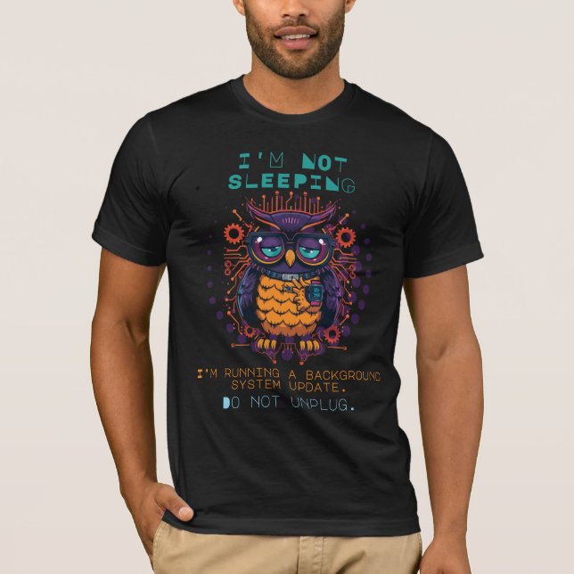 I'm Not Sleeping Funny Tech Geek Owl Humour T-Shirt (Front)