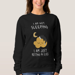 I'm Not Sleeping I'm Just Resting My Eyes Cloud Da Sweatshirt