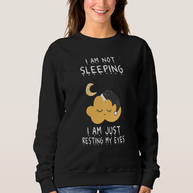 I'm Not Sleeping I'm Just Resting My Eyes Cloud Da Sweatshirt (Front)