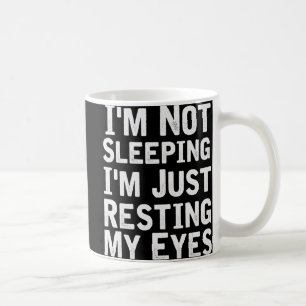 I'm Not Sleeping I'm Just Resting My Eyes Dad Jok Coffee Mug