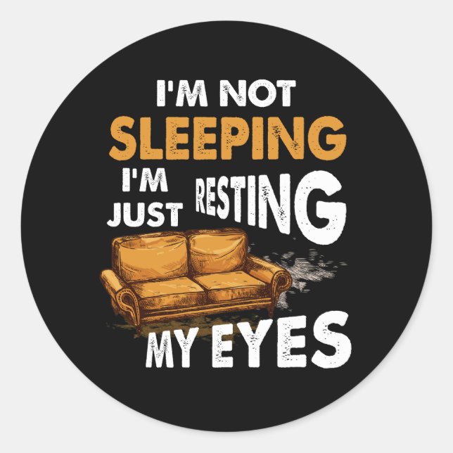 I'm Not Sleeping I'm Just Resting My Eyes Fathers  Classic Round Sticker (Front)