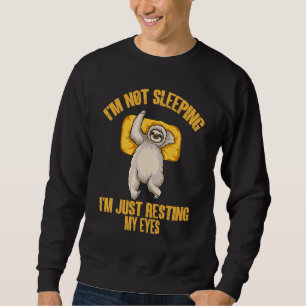 Im Not Sleeping Im Just Resting My Eyes Fathers Da Sweatshirt