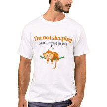 I'm Not Sleeping I'm Just Resting My Eyes Funny