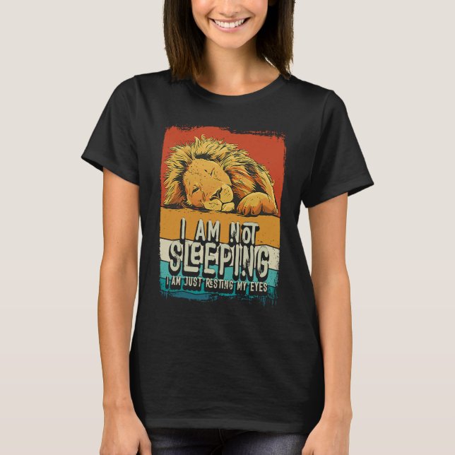 I'm Not Sleeping I'm Just Resting My Eyes Lion Dad T-Shirt (Front)