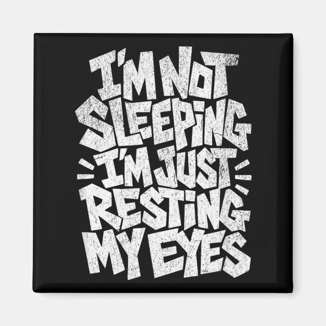 Im Not Sleeping Im Just Resting My Eyes Magnet (Front)