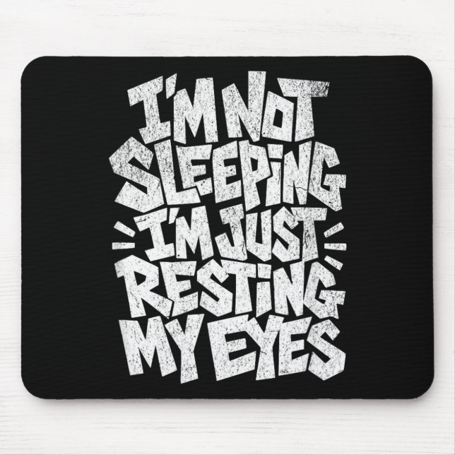 Im Not Sleeping Im Just Resting My Eyes Mouse Pad (Front)