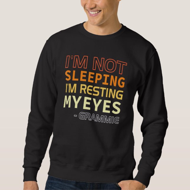Im Not Sleeping Im Just Resting My Eyes Sleeping 3 Sweatshirt (Front)