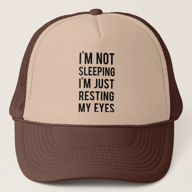I'm not sleeping I'm just resting my eyes Trucker Hat (Front)