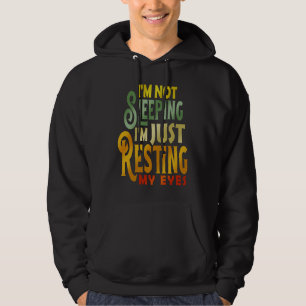 I'm Not Sleeping I'm Just Resting My Eyes Vintage  Hoodie