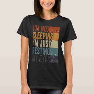 I'm Not Sleeping I'm Just Resting My Eyes Vintage T-Shirt