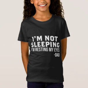 I'm Not Sleeping I'm Resting My Eyes Funny Dad Fat T-Shirt