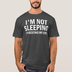 Im Not Sleeping Im Resting My Eyes Funny Dad T-Shirt