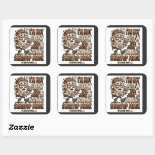 I'm Not Slow I'm Just in Morning Startup Mode Funn Square Sticker