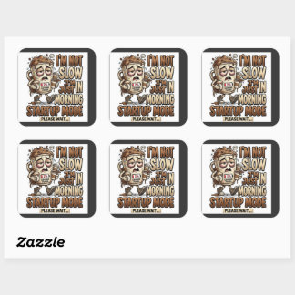 I'm Not Slow I'm Just in Morning Startup Mode Funn Square Sticker