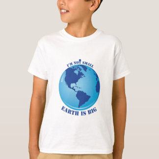 i'm not small earth is big tshirt for kids