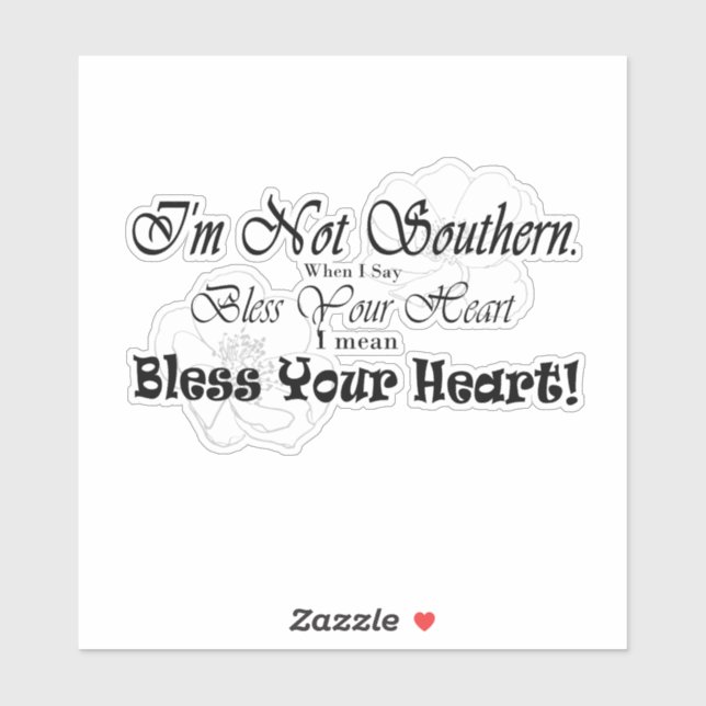 I'm Not Southern. When I Say Bless Your Heart... (Sheet)