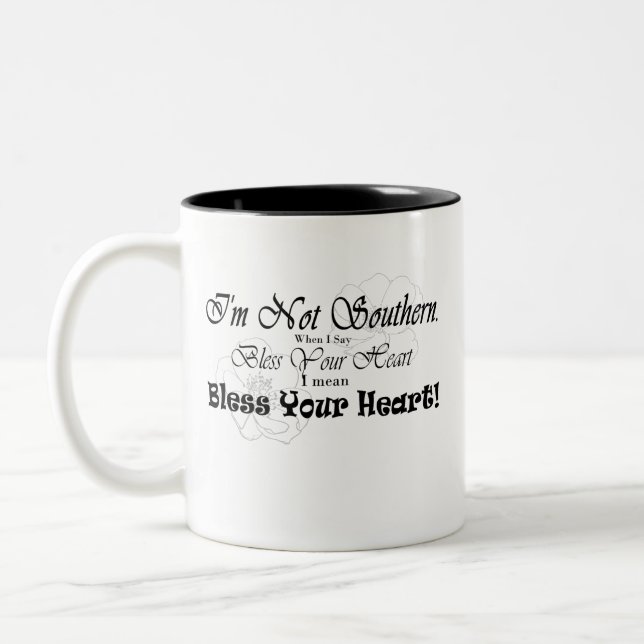 I'm Not Southern. When I Say Bless Your Heart... Two-Tone Coffee Mug (Left)