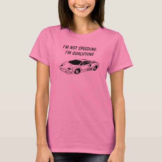 I'm not speeding. I'm qualifying T Shirt (Front)