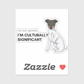 I'm not spoiled I'm Culturally Significant Sticker
