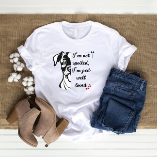 I'm not spoiled, I'm just well loved, Funny dog T-Shirt