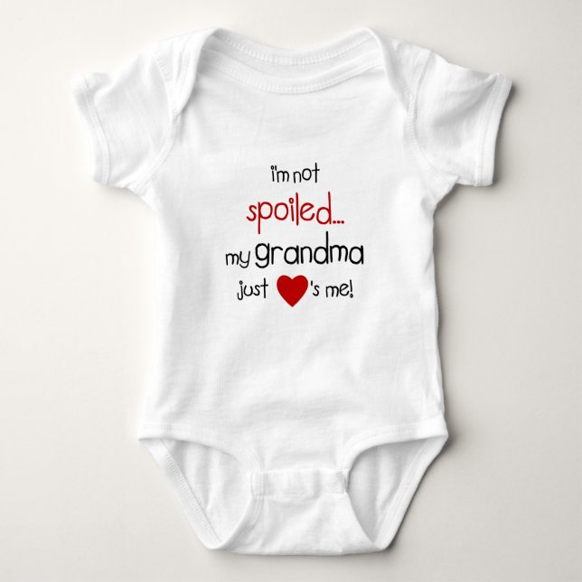 I'm Not Spoiled... My Grandma Just Loves Me! Baby Bodysuit (Front)