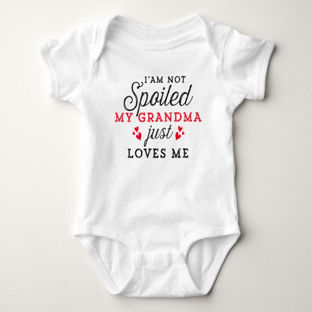 I'm not spoiled my grandma just loves me Baby Gift Baby Bodysuit (Front)