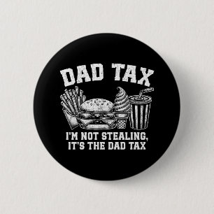 I'm Not Stealing It's The Dad Tax 6 Cm Round Badge
